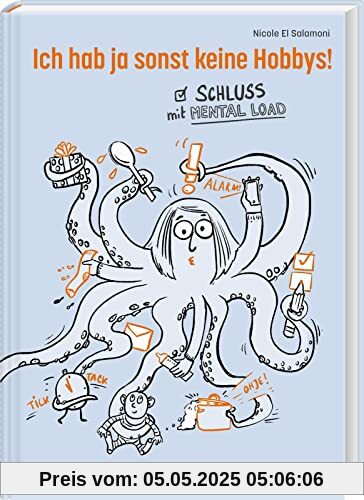 Ich hab ja sonst keine Hobbys!: Schluss mit Mental Load | Dein humorvoller Ratgeber für weniger Mental Load | Geschenk für die Freundin oder Partnerin