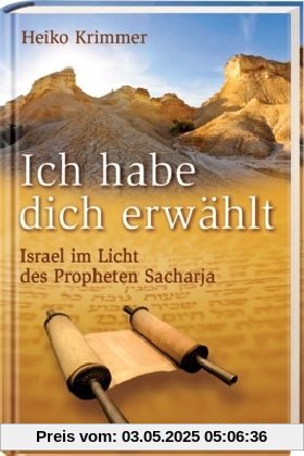 Ich habe dich erwählt: Israel im Licht des Propheten Sacharja