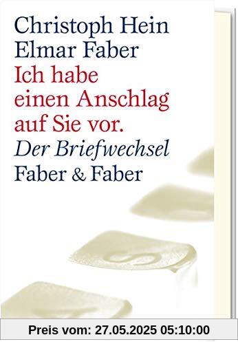 Ich habe einen Anschlag auf Sie vor.: Der Briefwechsel Ich habe einen Anschlag auf Sie vor.: Der Briefwechsel