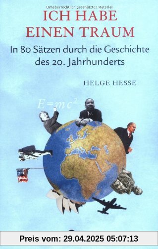 Ich habe einen Traum. In 80 Sätzen durch die Geschichte des 20. Jahrhunderts