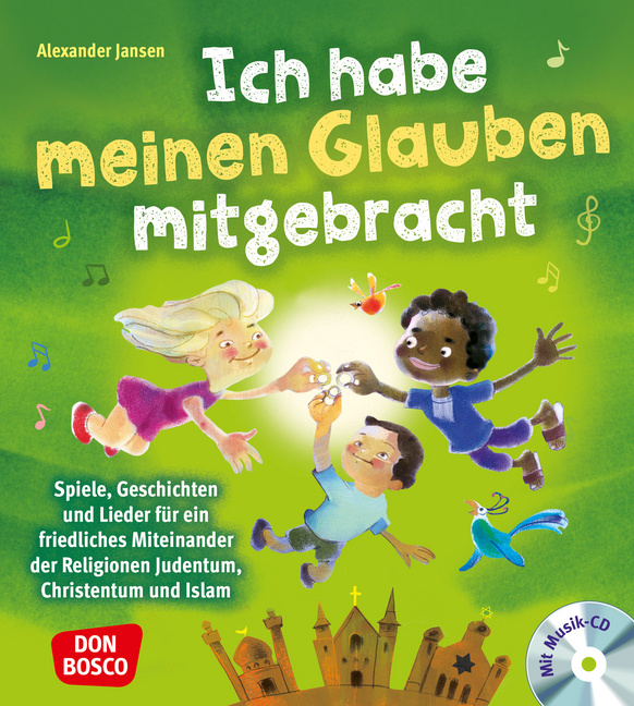 Ich habe meinen Glauben mitgebracht, mit Audio-CD Ich habe meinen Glauben mitgebracht, mit Audio-CD von Don Bosco Medien