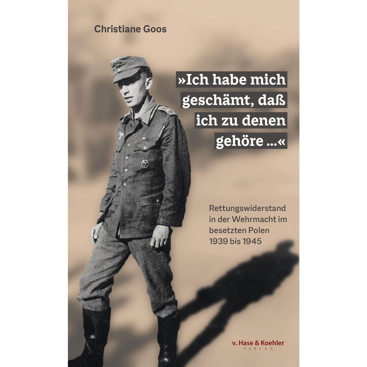 »Ich habe mich geschämt, daß ich zu denen gehöre...« »Ich habe mich geschämt, daß ich zu denen gehöre...« von Hase v.+Koehler Verlag