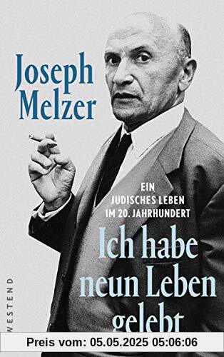 Ich habe neun Leben gelebt: Eine jüdische Geschichte im 20. Jahrhundert