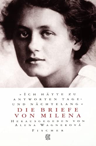 »Ich hätte zu antworten tage- und nächtelang«: Die Briefe von Milena »Ich hätte zu antworten tage- und nächtelang«: Die Briefe von Milena