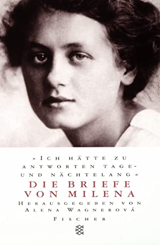 »Ich hätte zu antworten tage- und nächtelang«: Die Briefe von Milena