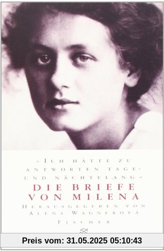 »Ich hätte zu antworten tage- und nächtelang«: Die Briefe von Milena »Ich hätte zu antworten tage- und nächtelang«: Die Briefe von Milena