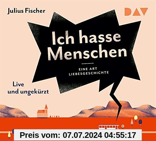 Ich hasse Menschen 2. Eine Art Liebesgeschichte: Lesung mit Julius Fischer (4 CDs)