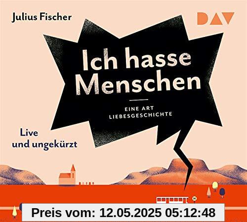 Ich hasse Menschen 2. Eine Art Liebesgeschichte: Lesung mit Julius Fischer (4 CDs)