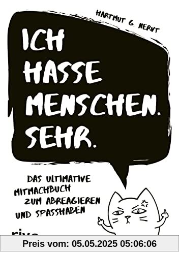 Ich hasse Menschen. Sehr.: Das ultimative Mitmachbuch zum Abreagieren und Spaßhaben. Für mehr Gelassenheit und Freude. Das perfekte Geschenk für Geburtstag, Weihnachten, Ostern