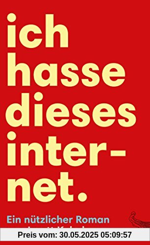 Ich hasse dieses Internet. Ein nützlicher Roman