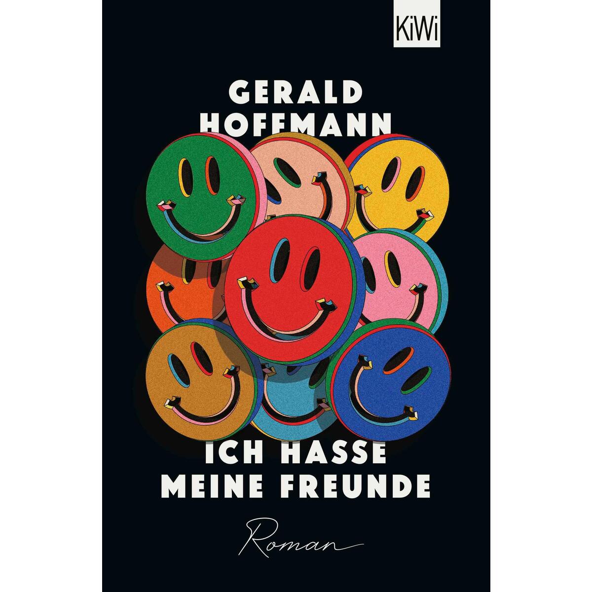 Ich hasse meine Freunde von Kiepenheuer & Witsch GmbH