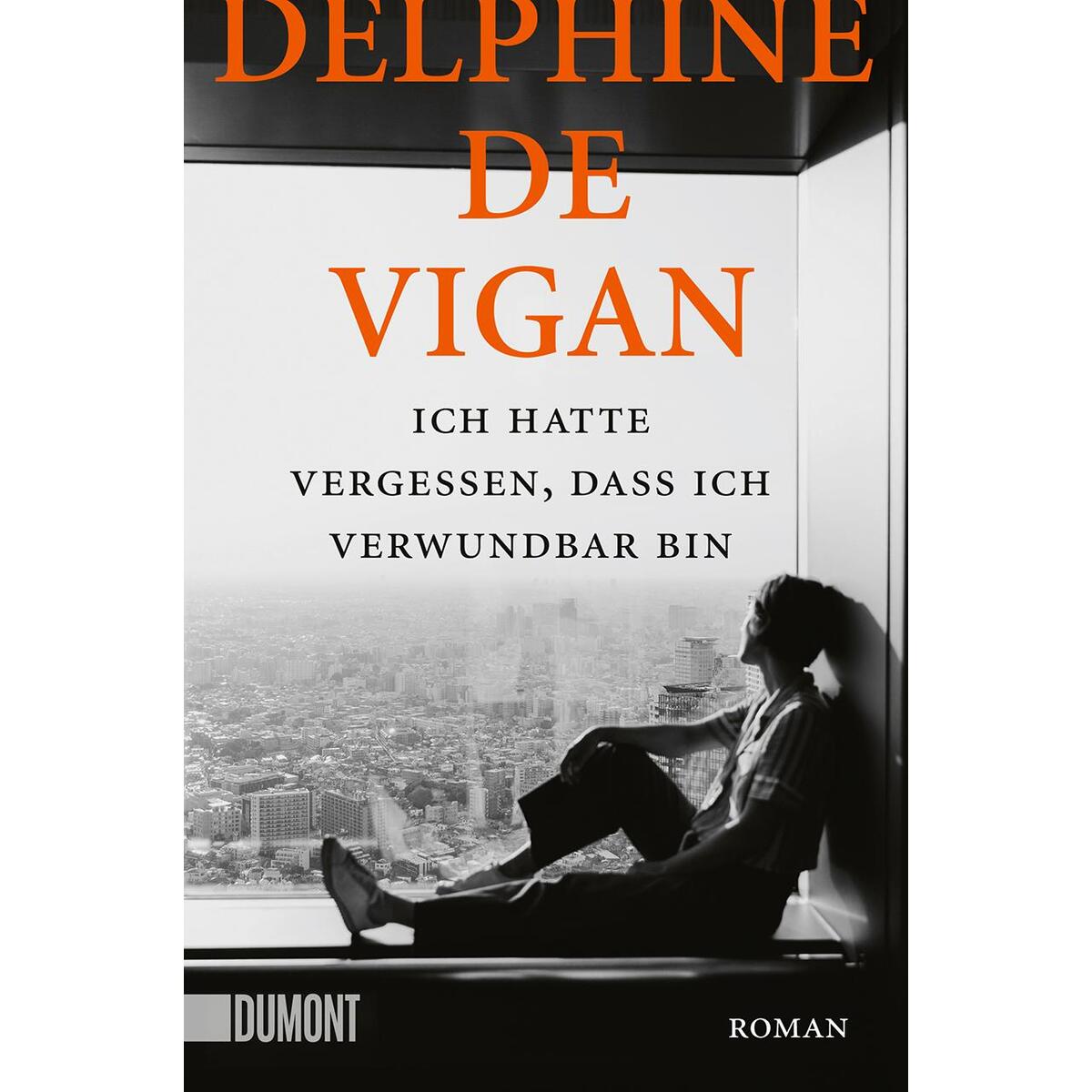 Ich hatte vergessen, dass ich verwundbar bin von DuMont Buchverlag GmbH
