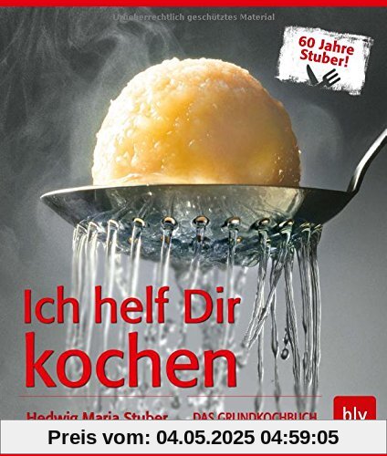 Ich helf Dir kochen: DAS GRUNDKOCHBUCH Ich helf Dir kochen: DAS GRUNDKOCHBUCH