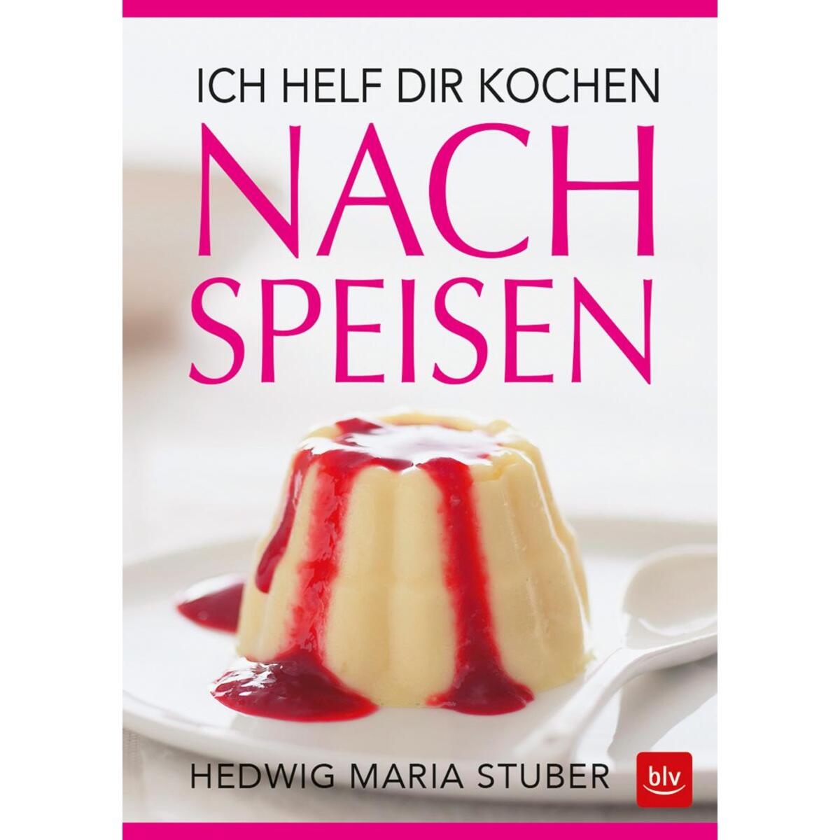 Ich helf dir kochen - Nachspeisen Ich helf dir kochen - Nachspeisen von Blv