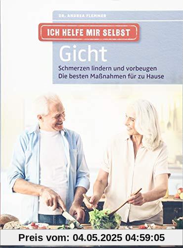 Ich helfe mir selbst - Gicht: Schmerzen lindern und vorbeugen, Die besten Maßnahmen für zu Hause