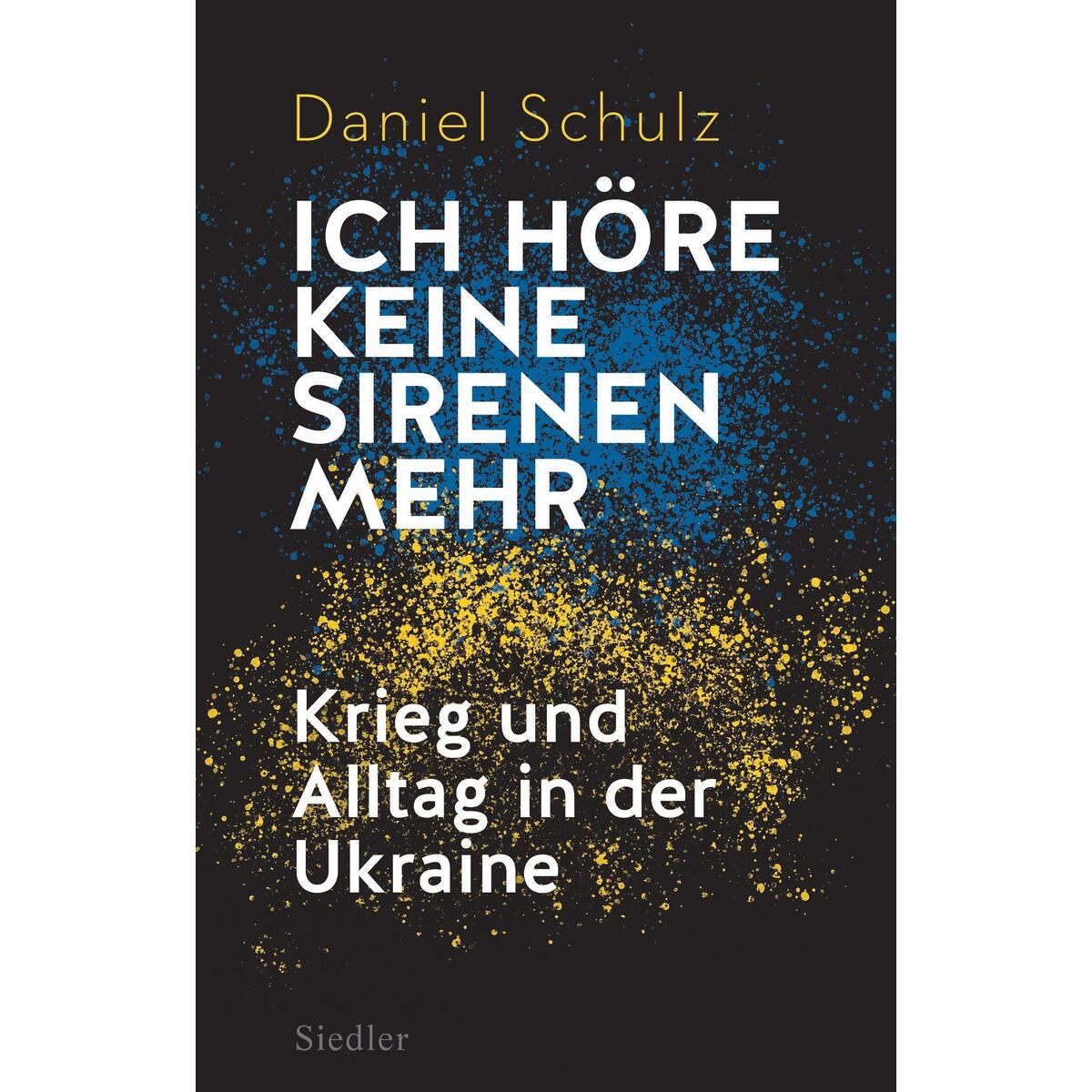 Ich höre keine Sirenen mehr Ich höre keine Sirenen mehr von Siedler Verlag