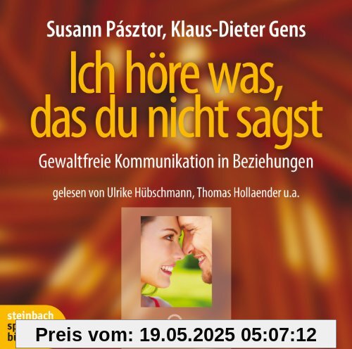 Ich höre was, das du nicht sagst. Gewaltfreie Kommunikation in Beziehungen. 3 CDs