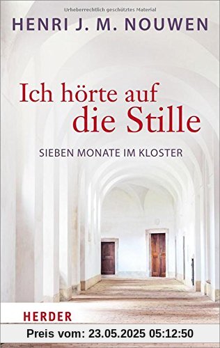 Ich hörte auf die Stille: Sieben Monate im Kloster (HERDER spektrum)