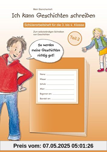 Ich kann Geschichten schreiben Teil 2 - Schülerarbeitsheft für die 3. bis 4. Klasse: Mein Sternchenheft zum selbstständigen Schreiben von Geschichten und deren Vor- und Nacharbeitung. Ich kann Geschichten schreiben Teil 2 - Schülerarbeitsheft für die 3. bis 4. Klasse: Mein Sternchenheft zum selbstständigen Schreiben von Geschichten und deren Vor- und Nacharbeitung.