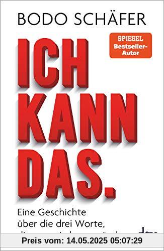 Ich kann das: Eine Geschichte über die drei Worte, die unser Leben verändern