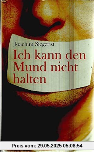 Ich kann den Mund nicht halten