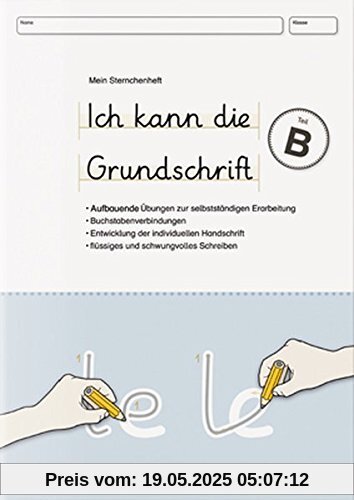 Ich kann die Grundschrift Teil B: Mein Sternchenheft - Aufbauende Übungen für eine flüssige und schwungvolle Handschrift