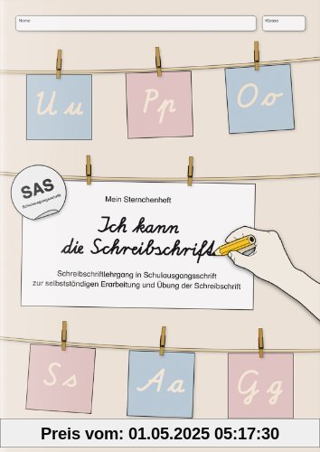 Ich kann die Schreibschrift in SAS: Mein Sternchenheft: Schreibschriftlehrgang in  Schulausgangsschrift zur selbstständigen Erarbeitung und Übung der Schreibschrift