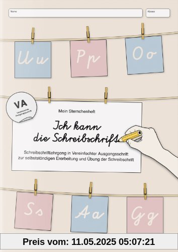 Ich kann die Schreibschrift in VA: Mein Sternchenheft: Schreibschriftlehrgang in Vereinfachter Ausgangsschrift zur selbstständigen Erarbeitung und Übung der Schreibschrift Ich kann die Schreibschrift in VA: Mein Sternchenheft: Schreibschriftlehrgang in Vereinfachter Ausgangsschrift zur selbstständigen Erarbeitung und Übung der Schreibschrift