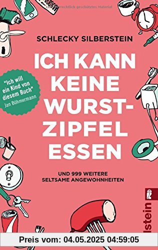 Ich kann keine Wurstzipfel essen: und 999 weitere seltsame Angewohnheiten