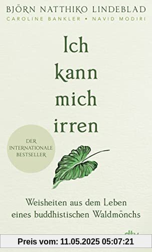 Ich kann mich irren: Weisheiten aus dem Leben eines buddhistischen Waldmönchs | Der Nr.-1-Bestseller aus Schweden mit über 300.000 verkauften Exemplaren und Sunday-Times-Bestseller Ich kann mich irren: Weisheiten aus dem Leben eines buddhistischen Waldmönchs | Der Nr.-1-Bestseller aus Schweden mit über 300.000 verkauften Exemplaren und Sunday-Times-Bestseller