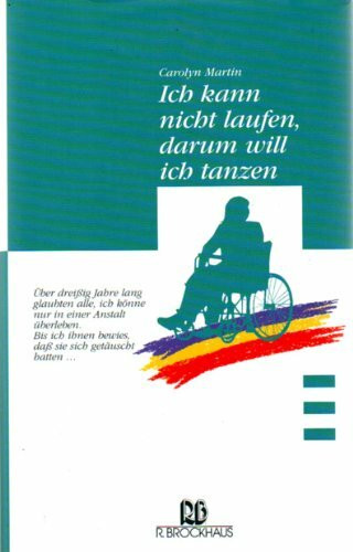 Ich kann nicht laufen, darum will ich tanzen: Über dreissig Jahre lang glaubten alle, ich könn...