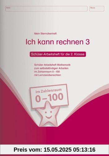 Ich kann rechnen 3. Schüler-Arbeitsheft für die 2. Klasse: Schüler-Arbeitsheft Mathematik zum selbstständigen Arbeiten im Zahlenraum 0 100 mit Lernzielübersichten Ich kann rechnen 3. Schüler-Arbeitsheft für die 2. Klasse: Schüler-Arbeitsheft Mathematik zum selbstständigen Arbeiten im Zahlenraum 0 100 mit Lernzielübersichten