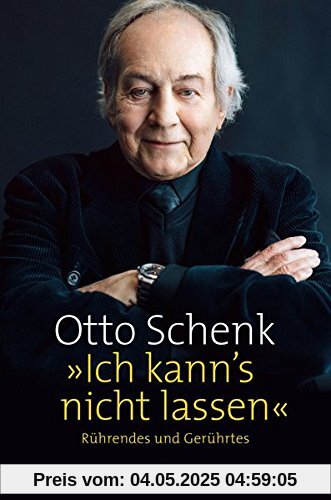 Ich kann's nicht lassen: Rührendes und Gerührtes