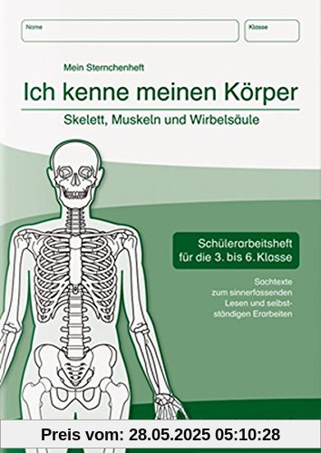 Ich kenne meinen Körper - Skelett, Muskeln und Wirbelsäule: Schülerarbeitsheft für die 3. bis 6. Klasse mit Sachtexten zum sinnerfassenden Lesen und selbstständigen Erarbeiten
