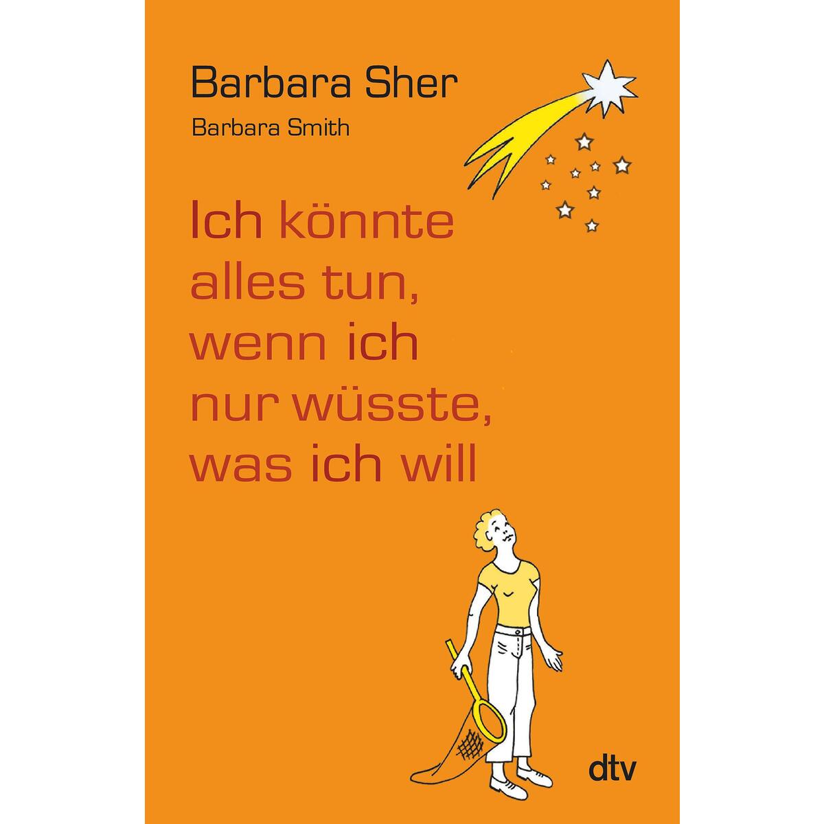 Ich könnte alles tun, wenn ich nur wüsste, was ich will Ich könnte alles tun, wenn ich nur wüsste, was ich will von dtv Verlagsgesellschaft