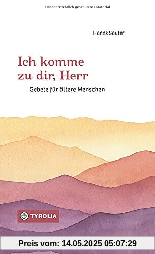 Ich komme zu dir, Herr: Gebete für ältere Menschen