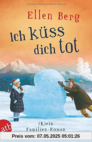 Ich küss dich tot: (K)ein Familien-Roman