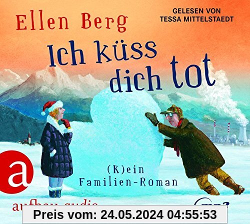 Ich küss dich tot: (K)ein Familien-Roman - Gelesen von Tessa Mittelstaedt