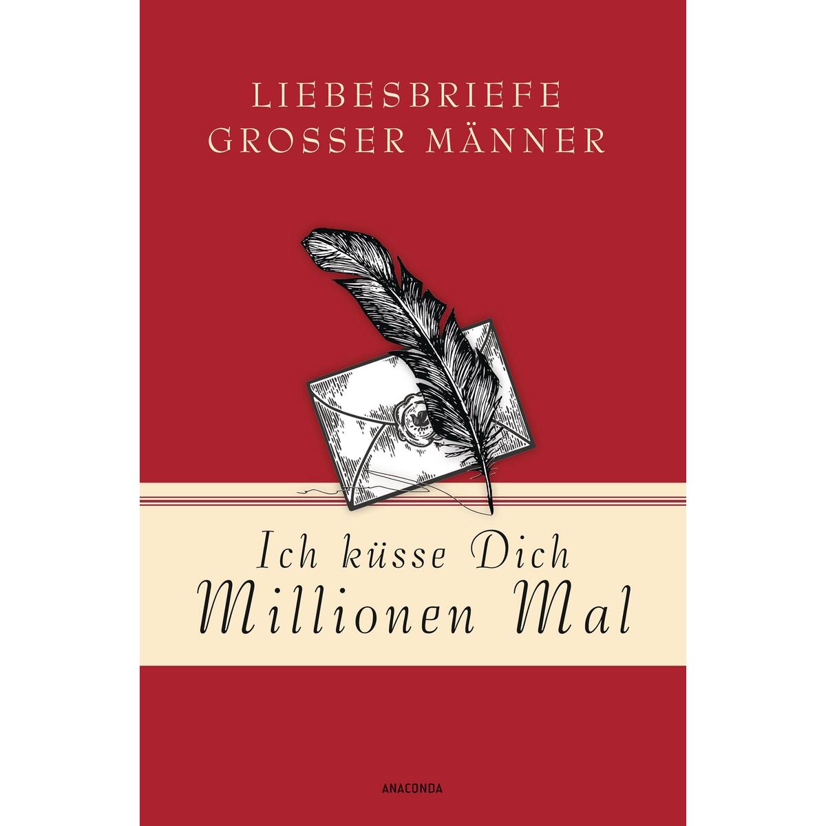 Ich küsse Dich Millionen Mal Ich küsse Dich Millionen Mal von Anaconda Verlag