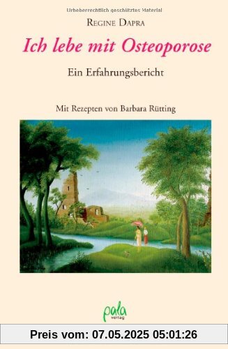 Ich lebe mit Osteoporose: Ein Erfahrungsbericht. Mit Rezepten von Barbara Rütting