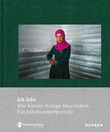 Ich lebe: Wie Kinder Kriege überstehen. Ein Jahrhundertporträt von Kerber Christof Verlag