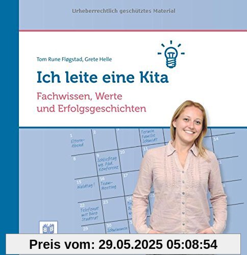 Ich leite eine Kita: Fachwissen, Werte und Erfolgsgeschichten Ich leite eine Kita: Fachwissen, Werte und Erfolgsgeschichten