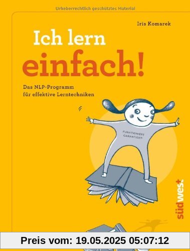 Ich lern einfach: Einfaches, effektives und erfolgreiches Lernen mit NLP!  - Das Lerncoaching-Programm für Kinder, Jugendliche und Erwachsene -