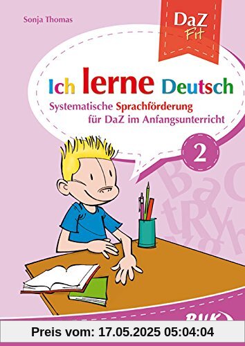 Ich lerne Deutsch Band 2: Systematische Sprachförderung für DaZ im Anfangsunterricht Ich lerne Deutsch Band 2: Systematische Sprachförderung für DaZ im Anfangsunterricht