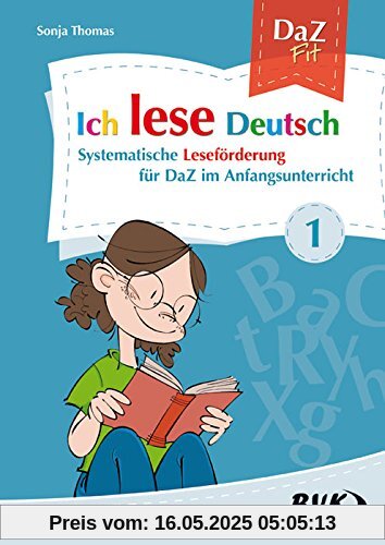 Ich lese Deutsch Band 1: Systematische Leseförderung für DaZ im Anfangsunterricht Ich lese Deutsch Band 1: Systematische Leseförderung für DaZ im Anfangsunterricht