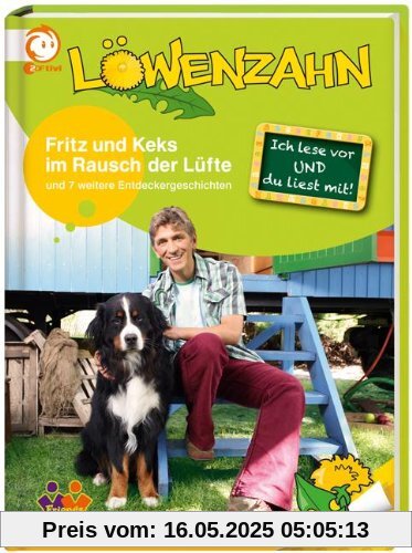Ich lese vor und du liest mit! Löwenzahn. Fritz und Keks im Rausch der Lüfte: Und 7 weitere Entdeckergeschichten für Erstleser Ich lese vor und du liest mit! Löwenzahn. Fritz und Keks im Rausch der Lüfte: Und 7 weitere Entdeckergeschichten für Erstleser
