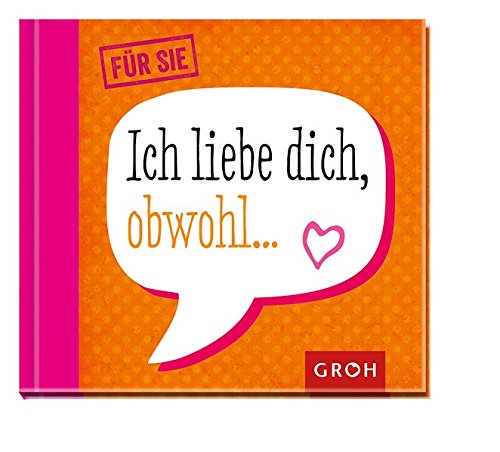 Ich liebe dich obwohl... - Für Sie von Groh Verlag