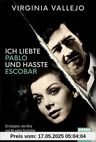 Ich liebte Pablo und hasste Escobar: Ein Gangster, eine Diva und die wahre Geschichte einer unmöglichen Liebe Ich liebte Pablo und hasste Escobar: Ein Gangster, eine Diva und die wahre Geschichte einer unmöglichen Liebe