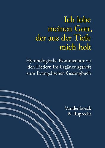Ich lobe meinen Gott, der aus der Tiefe mich holt: Hymnologische Kommentare zu den Liedern im Ergänzungsheft zum Evangelischen Gesangbuch. Jan Janssen ... (Handbuch zum Evangelischen Gesangbuch)