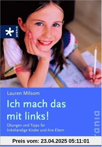 Ich mach das mit links!: Übungen und Tipps für linkshändige Kinder und ihre Eltern